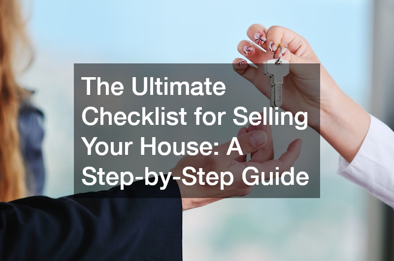 The Ultimate Checklist for Selling Your House: A Step-by-Step Guide